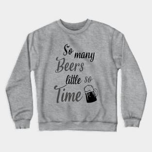 So many beers little so time - beer lover gifts Crewneck Sweatshirt